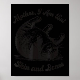 Katzenmutter, ich bin aber nur Haut und Knochen Poster