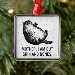 Katzenmutter, ich bin nur Haut und Knochen für Kat Ornament Aus Metall