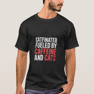 Katzenverliebt Angetrieben von Koffein und Katzen  T-Shirt