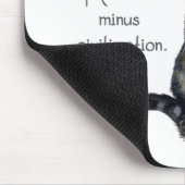 Katzenweisheit - Anspruchsvolle ohne Zivilisation? Mousepad (Ecke)