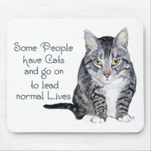 Katzenweisheit - Einige Menschen haben Katzen Mousepad
