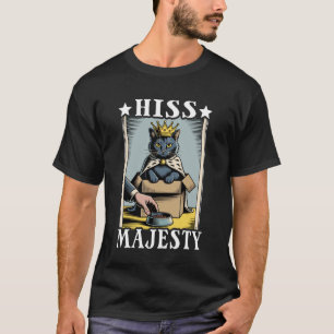 Katzenzisch-Majestät Katzenliebhaber Lustige Katze T-Shirt
