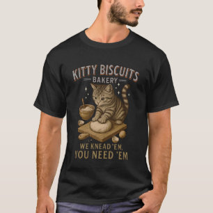 Katzkekse Wir kneten sie, du brauchst sie Lustige  T-Shirt