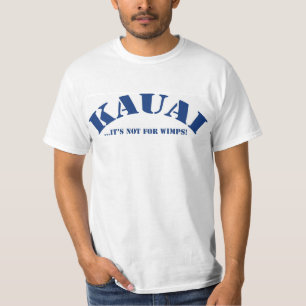 Kauai, das nicht für Wimps sein ist T-Shirt