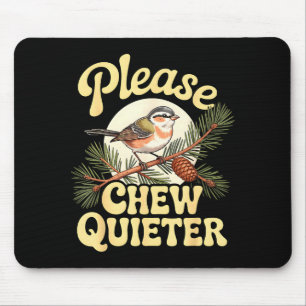 Kauen Sie leiser lustiger Vogel sagt Mousepad