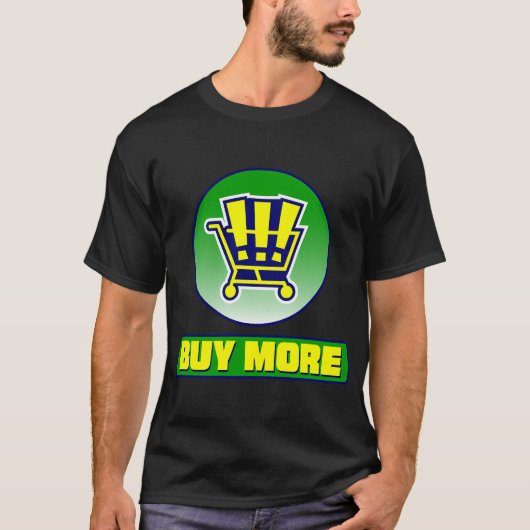 Kauf Mehr T-Shirt (Vorderseite)