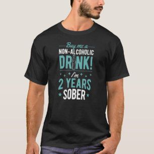 Kauf mir ein alkoholfreies Getränk, ich bin seit 2 T-Shirt