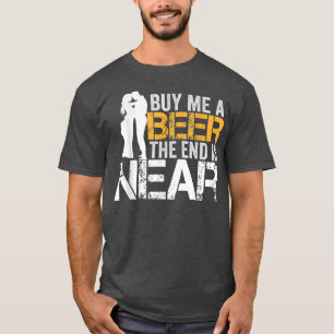 Kauf mir ein Bier, das Ende ist nah, Junggesellena T-Shirt