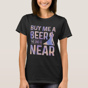 Kauf mir ein Bier, das Ende ist nah, Junggesellena T-Shirt