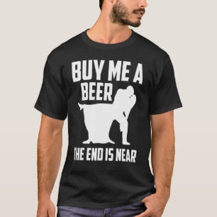 Kauf mir ein Bier, das Ende ist nah, Junggesellena T-Shirt