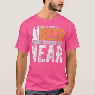 Kauf mir ein Bier Das Ende ist nah Junggesellenab T-Shirt