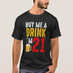 Kauf mir ein Getränk, ich bin 21 21. Geburtstagsfe T-Shirt