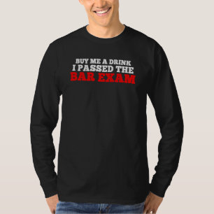 Kauf mir ein Getränk, ich habe die Anwaltsprüfung  T-Shirt