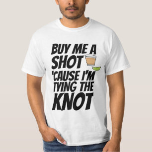 KAUF MIR EINEN SCHUSS, ICH BIN DER BRÄUTIGAM, DER  T-Shirt