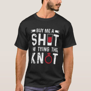 Kauf mir einen Shot, ich binde einen Knoten Jungge T-Shirt