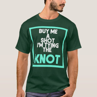 Kauf mir einen Shot, ich heirate 1 T-Shirt