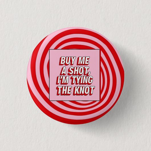 Kauf mir einen Shot, ich mache den Knoten Button (Vorderseite)