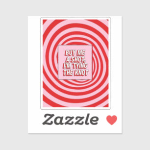 Kauf mir einen Shot, ich mache den Knoten fest Aufkleber