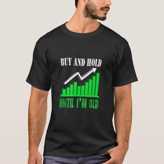 Kauf und Halten bis ich alter Börsenhändler bin T-Shirt (Vorderseite)