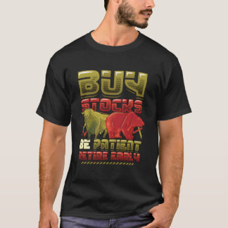 Kaufe Aktien Sei Geduldig Früh Ruhestand Aktienmar T-Shirt