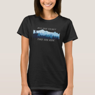 kaufe das Ticket, nimm die Fahrt T-Shirt