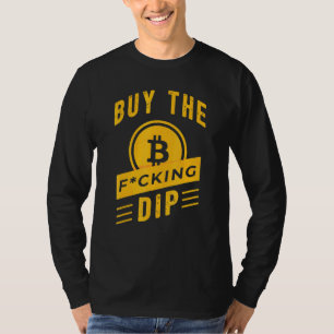 Kaufe Den Dip Crypto Bitcoin Slogan Kryptowährung T-Shirt