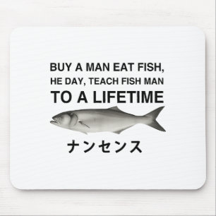 Kaufe einem Mann einen Fisch, den er heute isst, b Mousepad