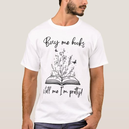 Kaufe mir Bücher und sage mir, dass ich Hübsche Bl T-Shirt (Vorderseite)