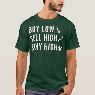 Kaufen niedrig verkaufen hoch bleibe hoch T-Shirt