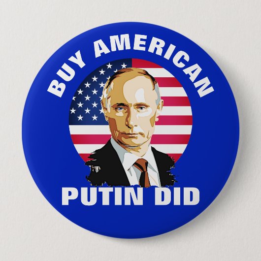 "Kaufen Sie Amerikaner. Putin tat" mit Button (Vorderseite)