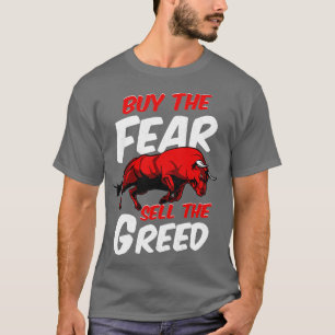 Kaufen Sie die Angst verkaufen die Gier-Bull-Markt T-Shirt