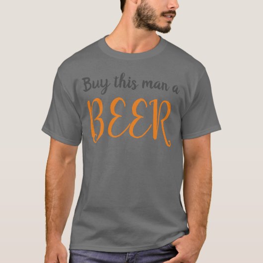 Kaufen Sie diesem Mann ein Bier - Lustige Sprüche T-Shirt (Vorderseite)