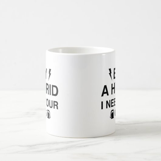 Kaufen Sie ein Hybrid Ich brauche Ihr Gas Kaffeetasse (Mittel)