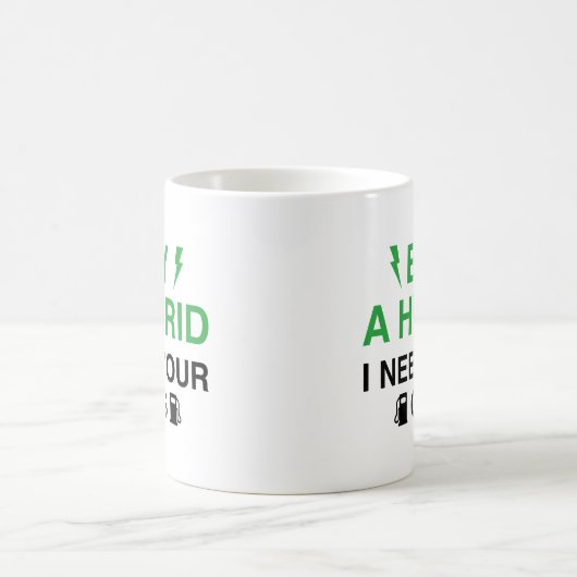 Kaufen Sie ein Hybrid Ich brauche Ihr Gas Kaffeetasse (Mittel)