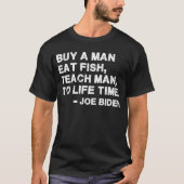 Kaufen Sie einen Mann, essen Sie Fisch, unterricht T-Shirt (Vorderseite)