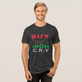 Kaufen Sie High, Cry Funny Trader Zitat Tri-Blend Shirt (Vorderseite voll)