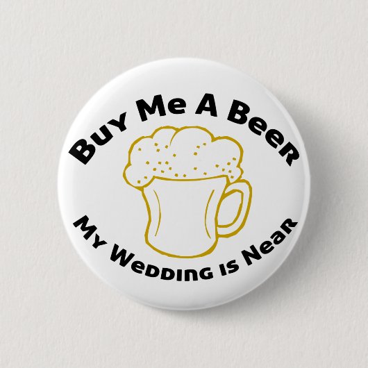 Kaufen Sie mich ein Bier, das meine Hochzeit nahe Button (Vorderseite)