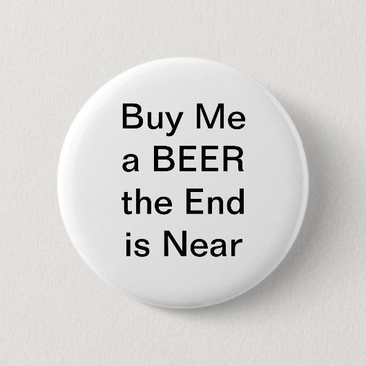 Kaufen Sie mich ein Bier, welches das Ende nahe Button (Vorderseite)