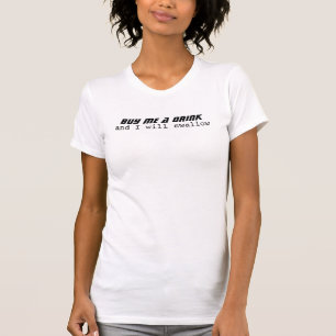 Kaufen Sie mich ein Getränk - und ich schlucke T-Shirt