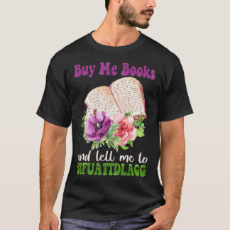 Kaufen Sie mir Bücher und sagen Sie mir, ich soll T-Shirt