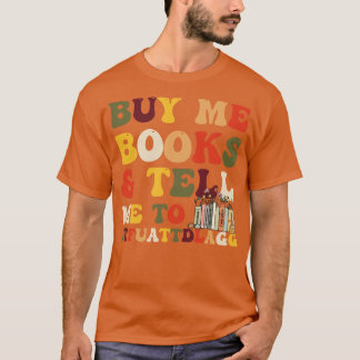 Kaufen Sie mir Bücher und sagen Sie mir zu STFUATT T-Shirt
