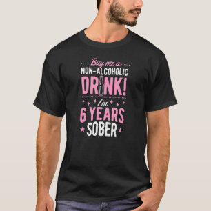 Kaufen Sie mir ein alkoholfreies Getränk ich bin 6 T-Shirt