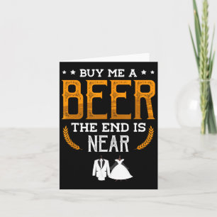 Kaufen Sie mir ein Bier, das Ende ist für einen Gr Karte