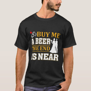 Kaufen Sie mir ein Bier, das Ende ist für Männer G T-Shirt