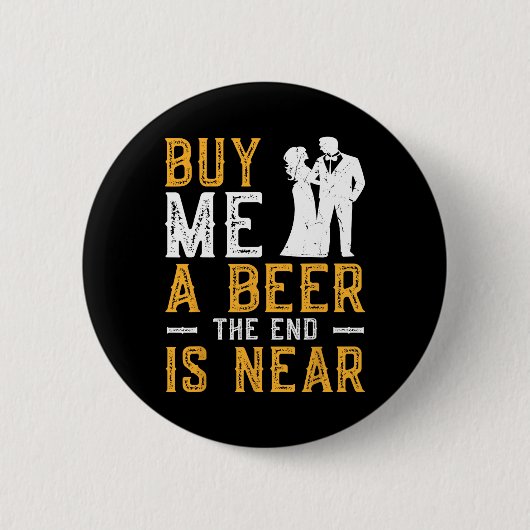 Kaufen Sie mir ein Bier das Ende ist nah Bachelor Button (Vorderseite)