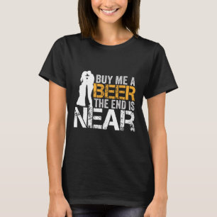 Kaufen Sie mir ein Bier das Ende ist nah Bachelor T-Shirt