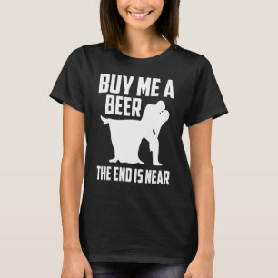Kaufen Sie mir ein Bier das Ende ist nah Bachelor T-Shirt