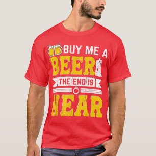 Kaufen Sie mir ein Bier das Ende ist nah Groom Fun T-Shirt