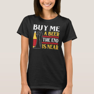 Kaufen Sie mir ein Bier-Ende ist in der Nähe Groom T-Shirt