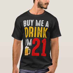 Kaufen Sie mir ein Getränk Ich bin 21 21. Geburtst T-Shirt